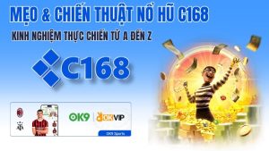 Mẹo Chơi Nổ Hũ C168 – Chiến Thuật Thực Chiến, Kinh Nghiệm 2026