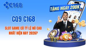 CQ9 C168: Slot Game Có Tỷ Lệ Nổ Cao Nhất Hiện Nay 2026?