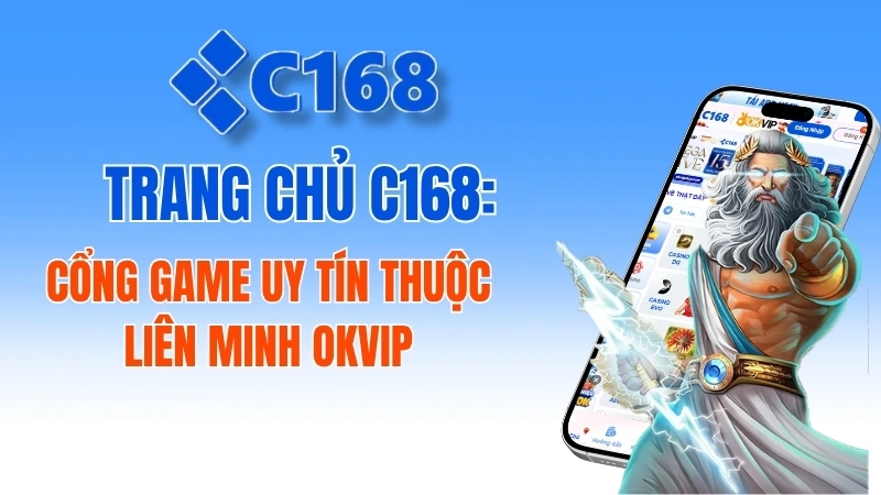 Trang Chủ C168 | Link Chính Hãng Không Bị Chặn – Nhận +68K